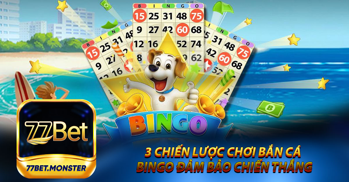 3 Chiến lược chơi Bắn cá Bingo đảm bảo chiến thắng