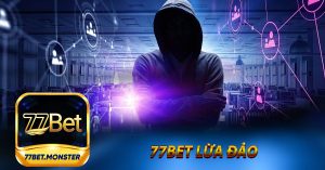 77bet Lừa Đảo