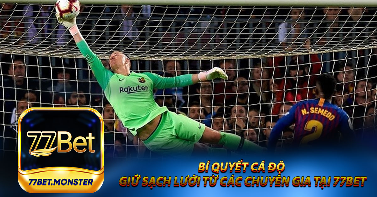 Bí quyết cá độ giữ sạch lưới từ các chuyên gia tại 77bet