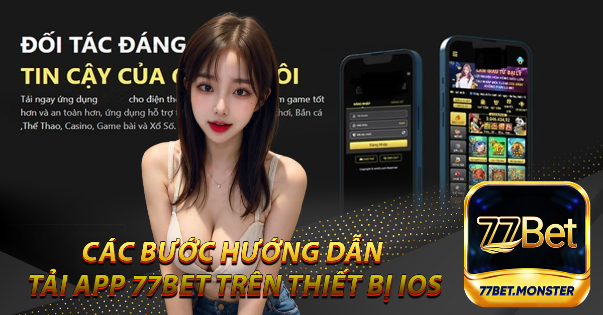 Các bước hướng dẫn tải app 77bet trên thiết bị iOS