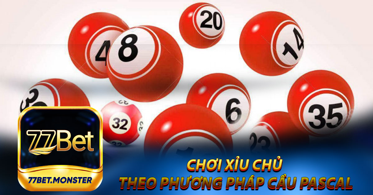 Chơi xỉu chủ theo phương pháp cầu Pascal