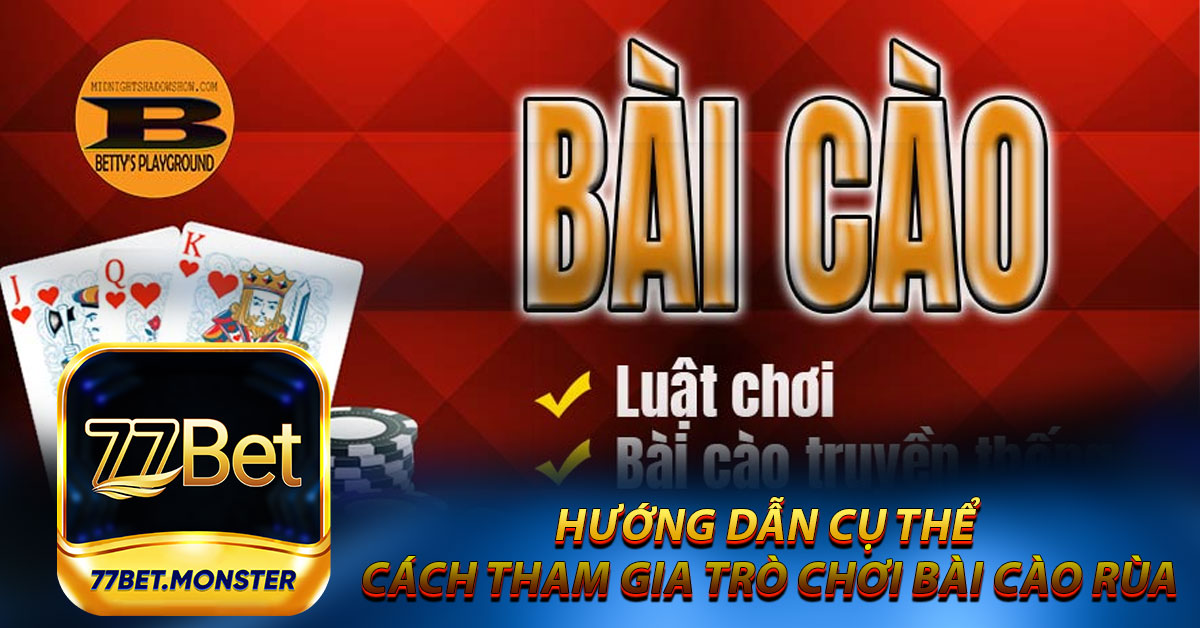 Hướng dẫn cụ thể cách tham gia trò chơi bài cào rùa