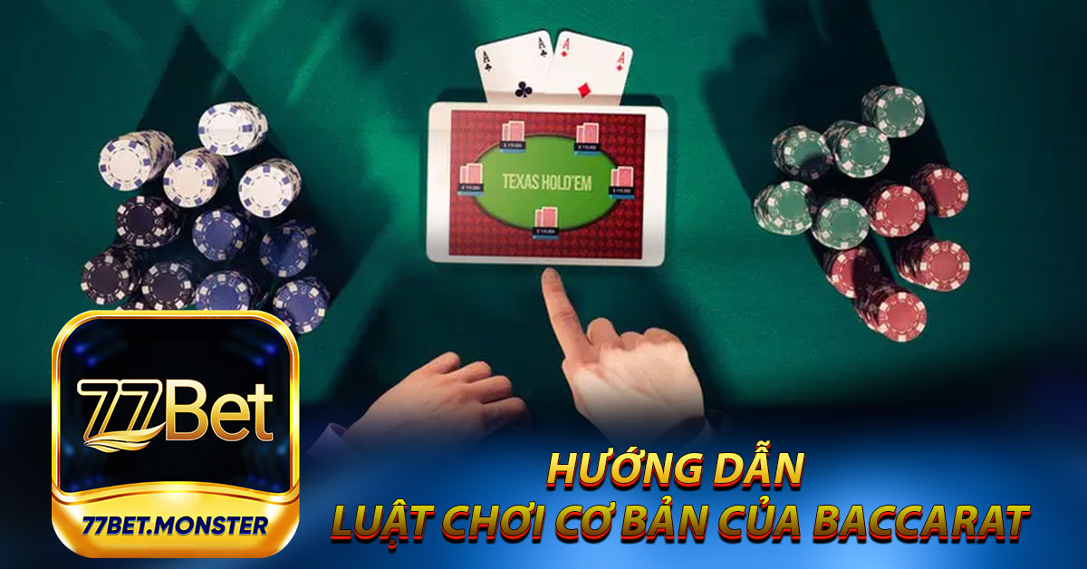 Hướng dẫn luật chơi cơ bản của Baccarat