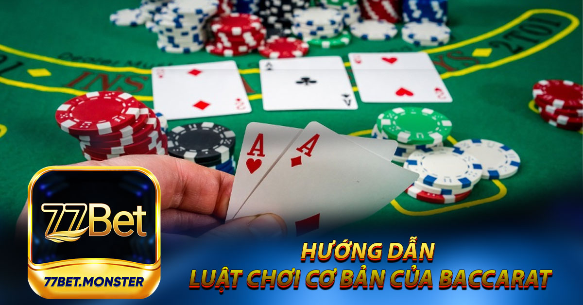 Hướng dẫn luật chơi cơ bản của Baccarat