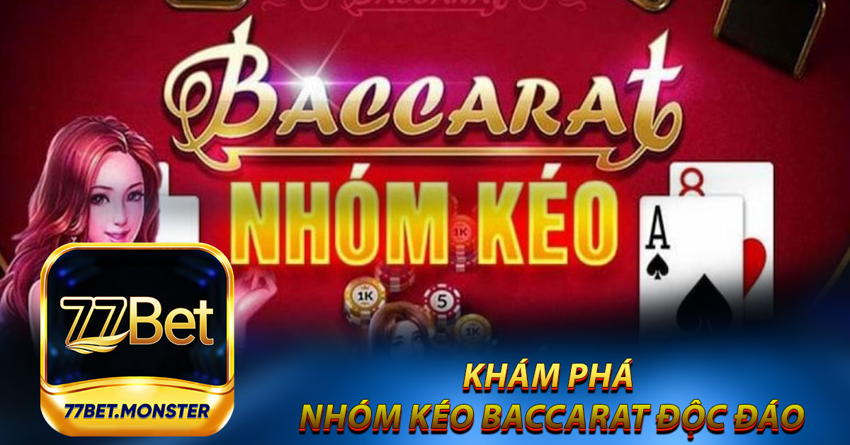 Khám phá nhóm kéo Baccarat độc đáo