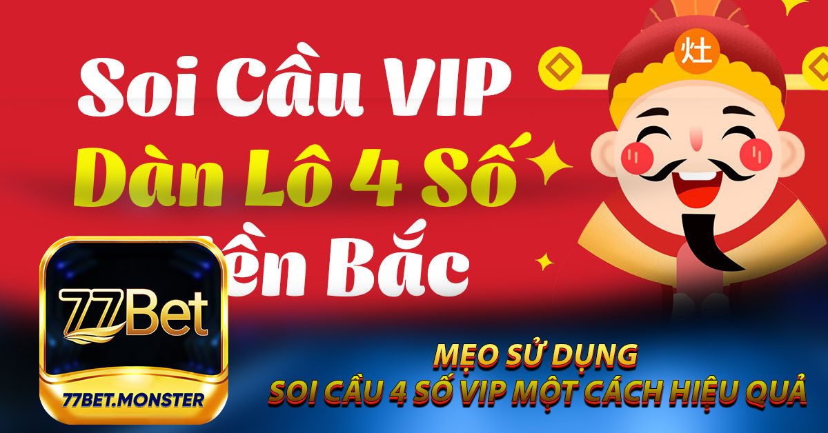 Mẹo sử dụng Soi Cầu 4 Số VIP một cách hiệu quả