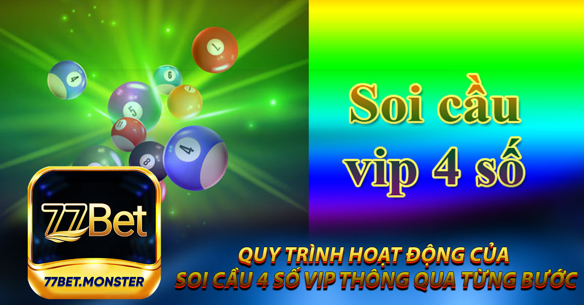 Quy trình hoạt động của Soi Cầu 4 Số VIP thông qua từng bước