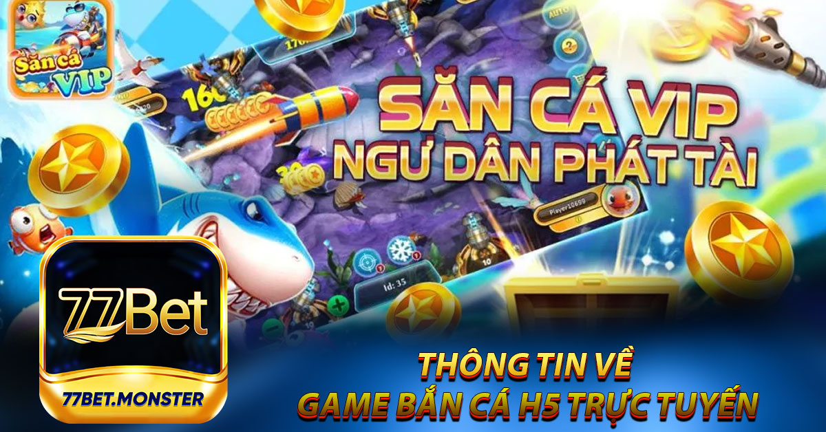 Thông tin về game bắn cá H5 trực tuyến