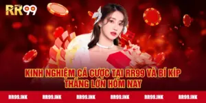 Kinh nghiệm cá cược tại RR99 và bí kíp thắng lớn hôm nay