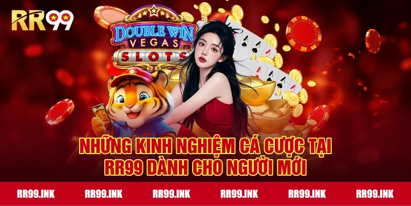 Những kinh nghiệm cá cược tại RR99 dành cho người mới